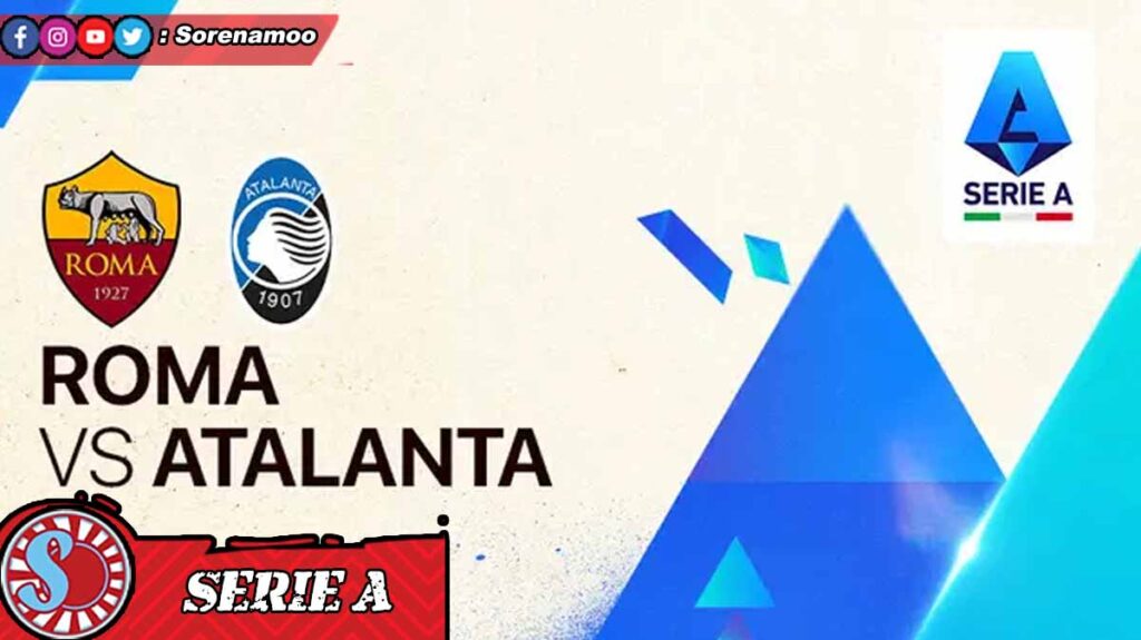 Serie A Liga Italia AS Roma vs Atalanta